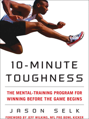 10-Minute Toughness: The Mental Training Program for Winning Before the Game Begins 